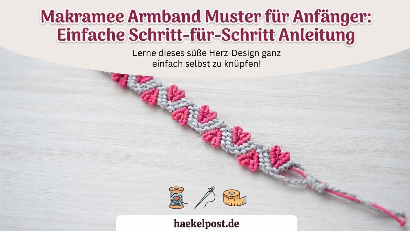 Makramee Armband Muster für Anfänger: Einfache Schritt-für-Schritt Anleitung